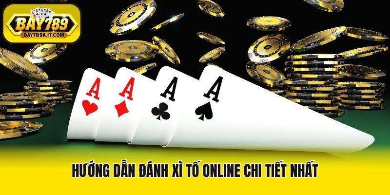 Hướng dẫn đánh Xì Tố online chi tiết nhất