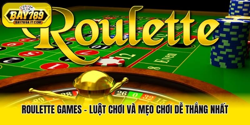 Roulette Games - Luật Chơi Và Mẹo Chơi Dễ Thắng Nhất