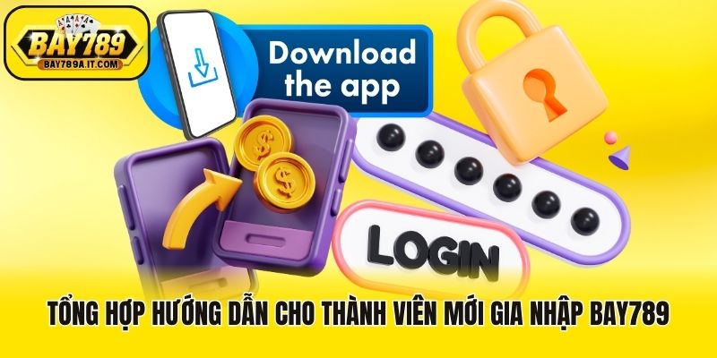 Tổng hợp hướng dẫn cho thành viên mới gia nhập Bay789